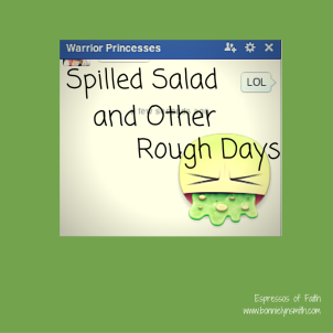 Spilled Salad and Other Rough Days_