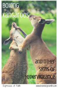 Boxing Kangaroos and Other Signs of Hypervigilance