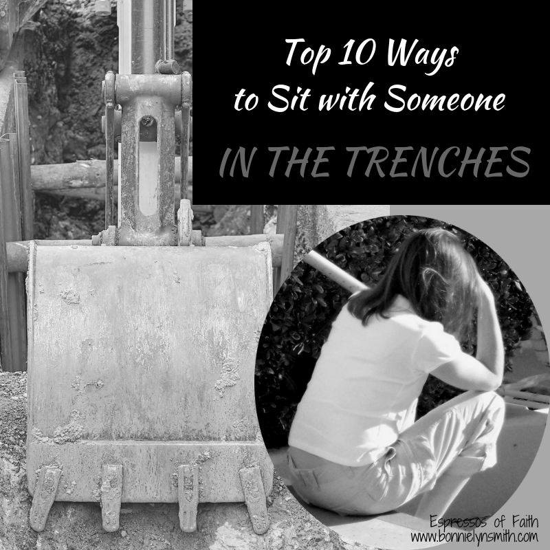 Top 10 Ways to Sit with Someone in the Trenches