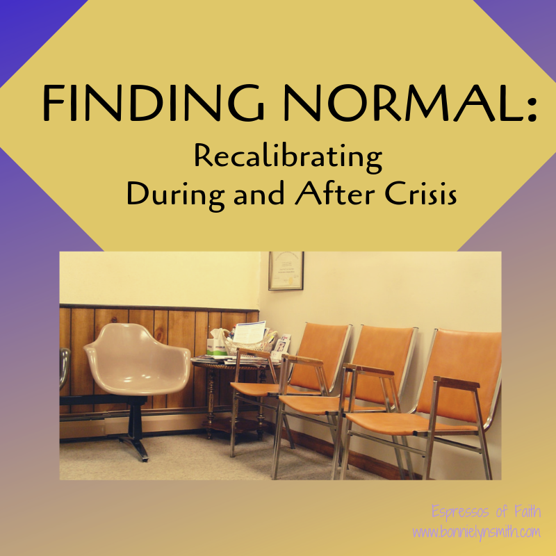 Finding Normal: Recalibrating During and After Crisis